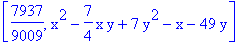 [7937/9009, x^2-7/4*x*y+7*y^2-x-49*y]